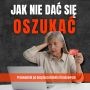 Jak Nie Dać Się oszukać?
